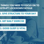 3 Things You Need to Focus on to Disrupt Lockdown Fatigue