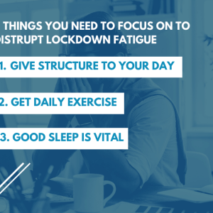 3 Things You Need to Focus on to Disrupt Lockdown Fatigue